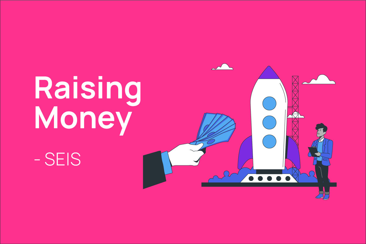 Raising Money with SEIS
