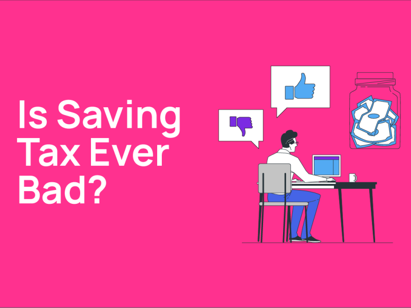 Is saving tax ever a bad idea?