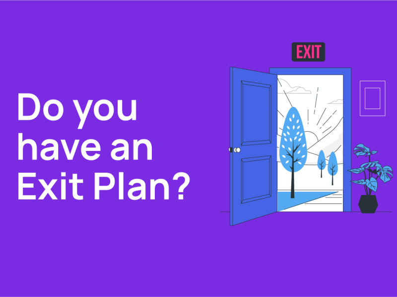 Do you have an exit plan