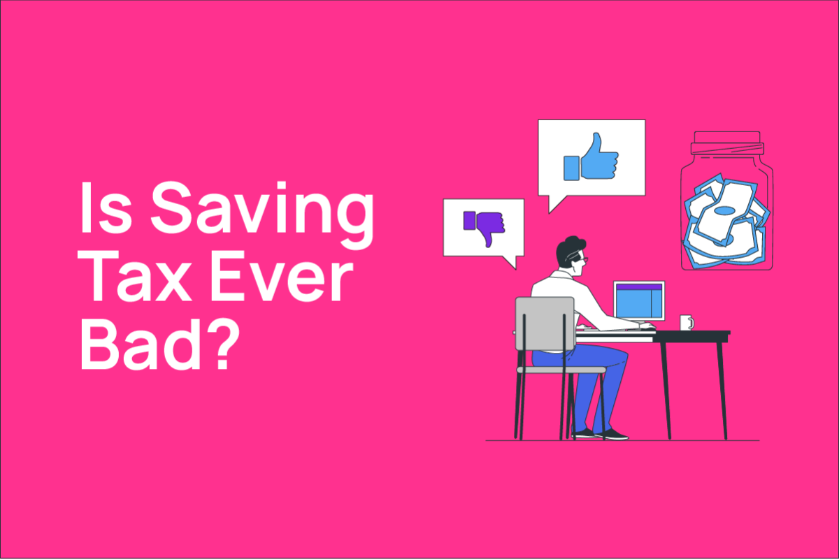 Is saving tax ever a bad idea?
